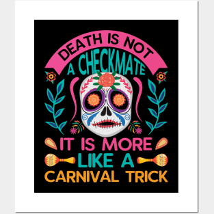 Death is not a checkmate it is more like a carnival trick Posters and Art